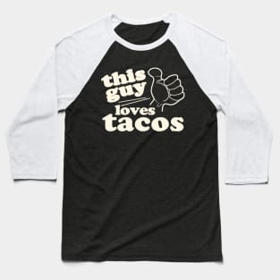 This Guy Loves Tacos Baseball T-Shirt